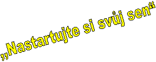 ,,Nastartujte si svj sen